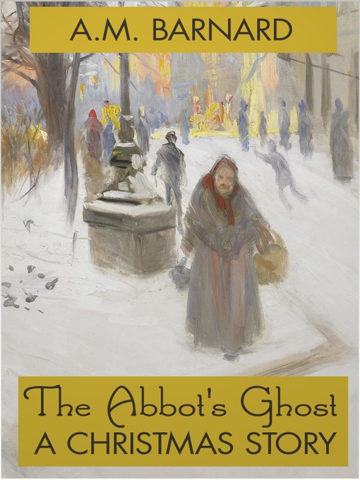 Title details for The Abbot's Ghost - A Christmas Story by A. M. Barnard - Available